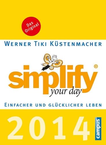 Simplify your day 2014: Einfacher und glücklicher leben von Campus Verlag